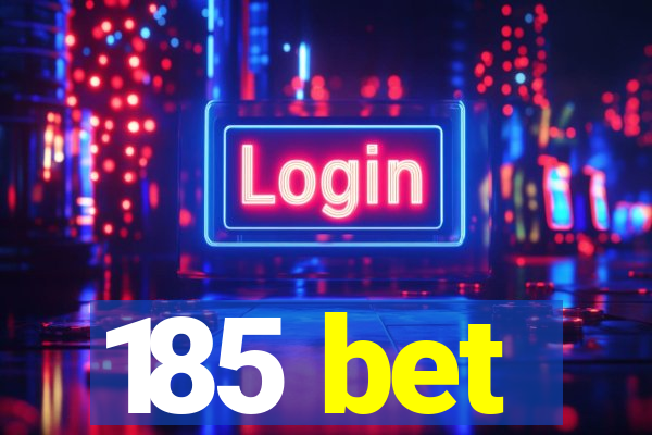 185 bet