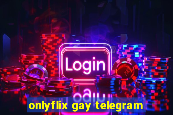 onlyflix gay telegram