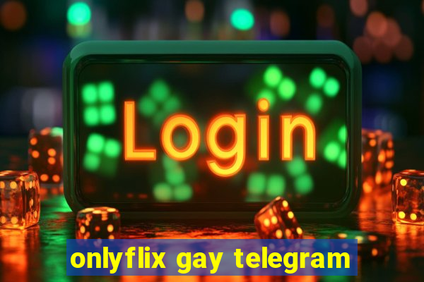 onlyflix gay telegram