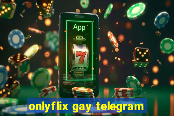 onlyflix gay telegram
