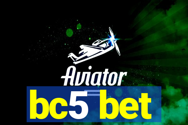 bc5 bet