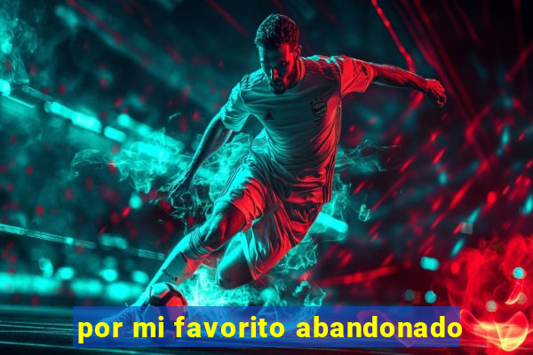 por mi favorito abandonado