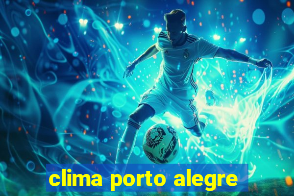 clima porto alegre