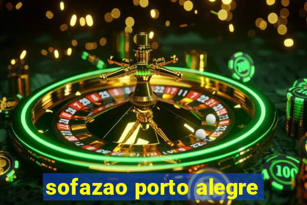 sofazao porto alegre