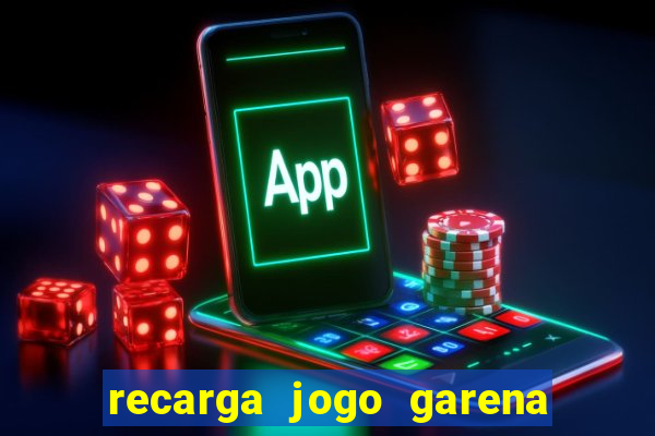 recarga jogo garena free fire