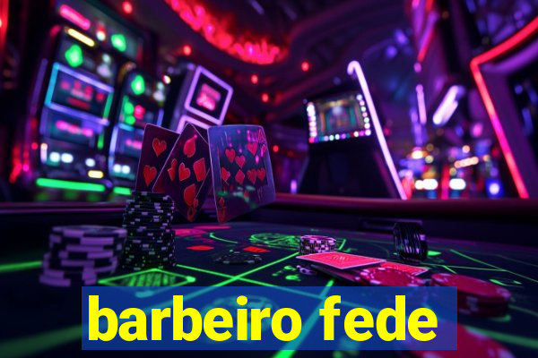 barbeiro fede