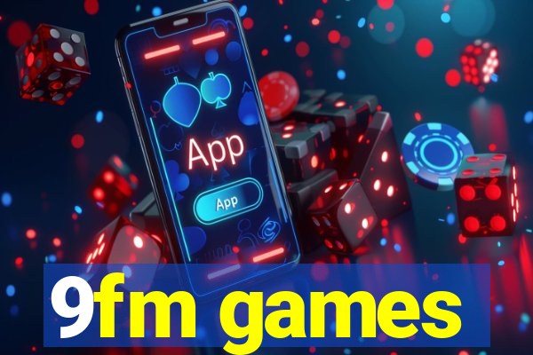 9fm games
