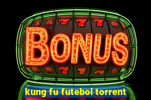 kung fu futebol torrent
