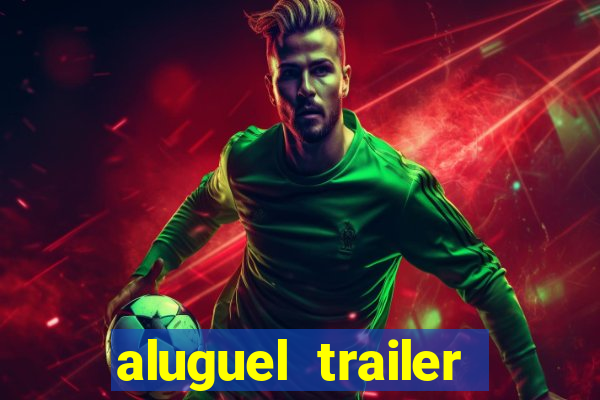 aluguel trailer porto alegre