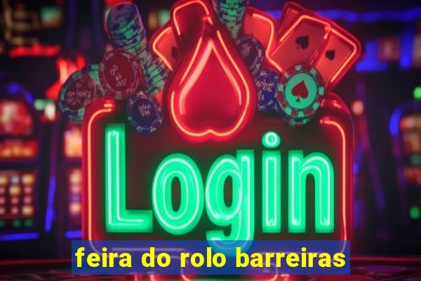 feira do rolo barreiras