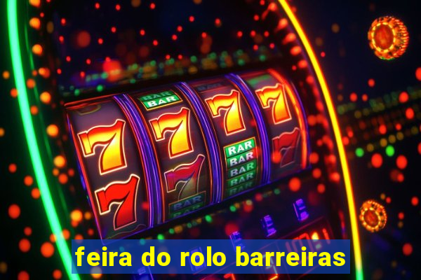 feira do rolo barreiras