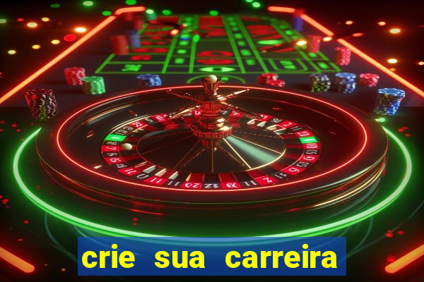 crie sua carreira no futebol