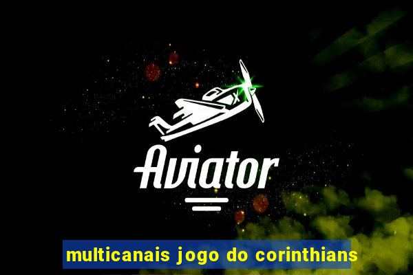 multicanais jogo do corinthians