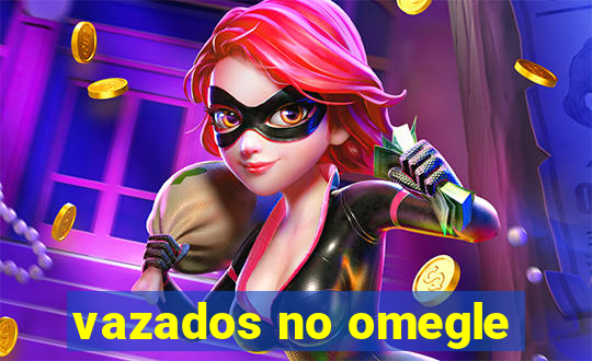 vazados no omegle
