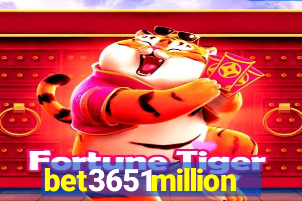 bet3651million