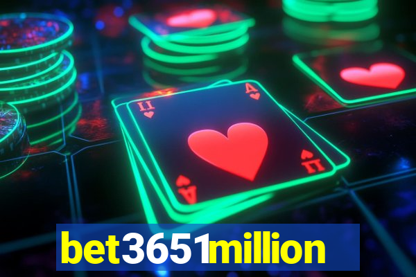 bet3651million