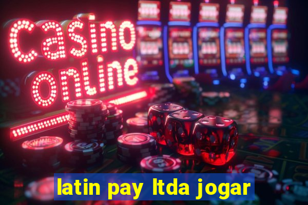latin pay ltda jogar