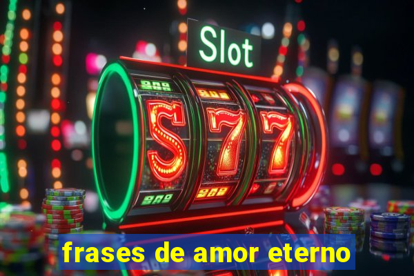 frases de amor eterno