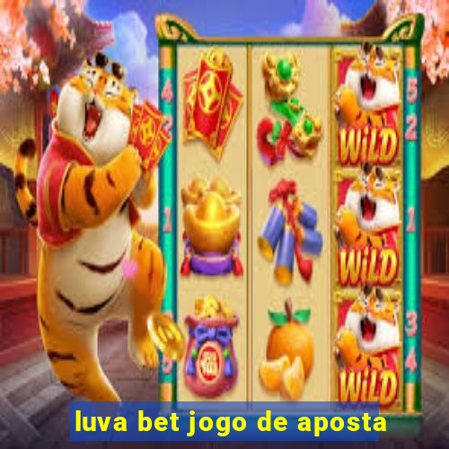 luva bet jogo de aposta