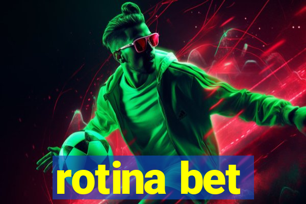 rotina bet
