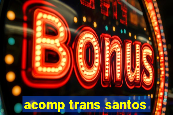 acomp trans santos