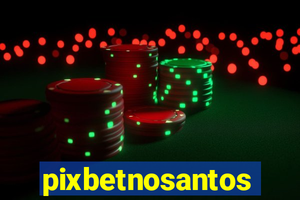 pixbetnosantos