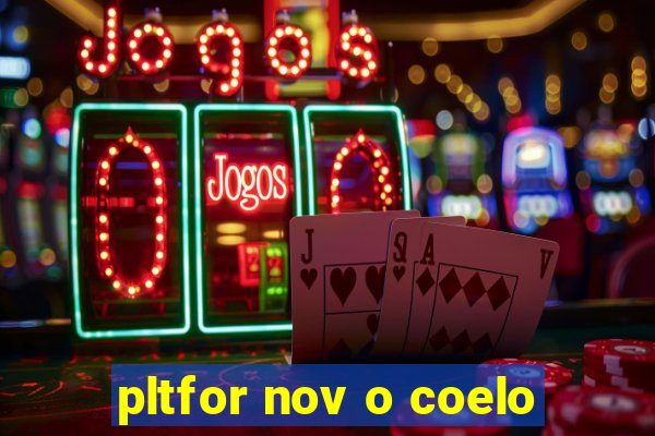 pltfor nov o coelo
