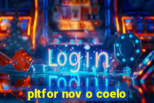 pltfor nov o coelo