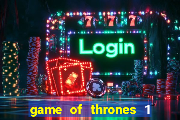 game of thrones 1 temporada online
