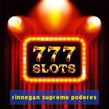 rinnegan supremo poderes