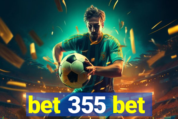bet 355 bet