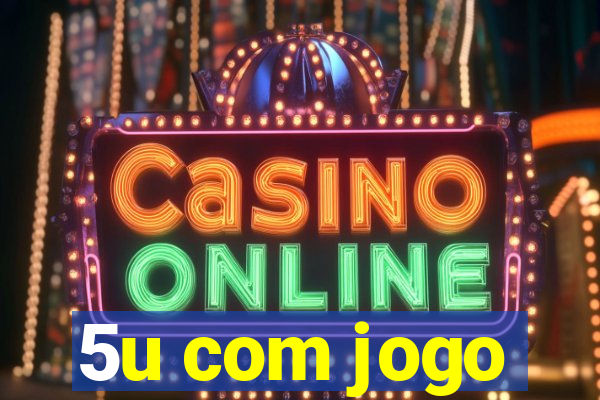 5u com jogo