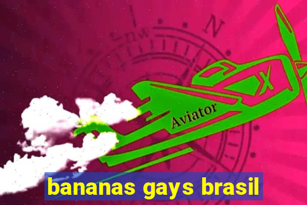 bananas gays brasil