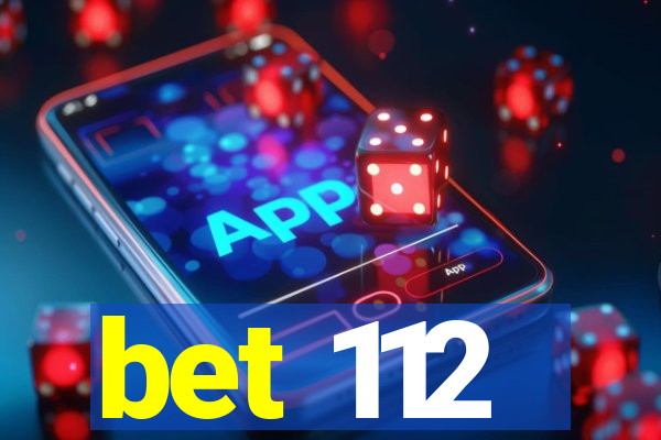 bet 112