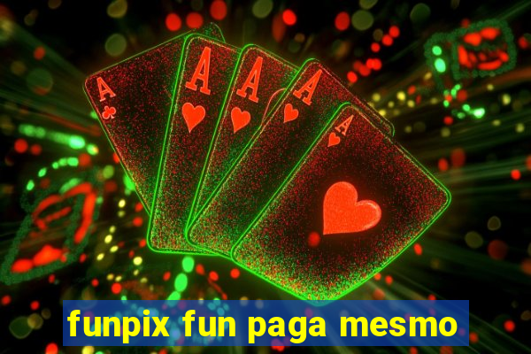 funpix fun paga mesmo