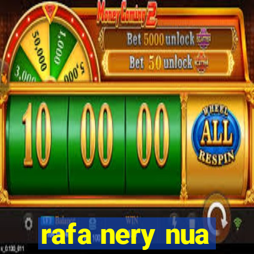 rafa nery nua