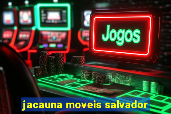 jacauna moveis salvador