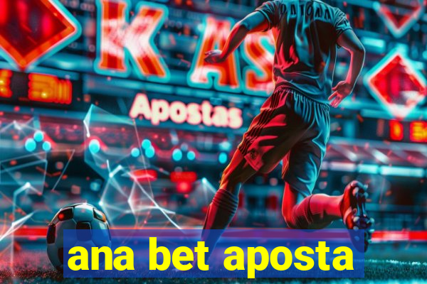 ana bet aposta
