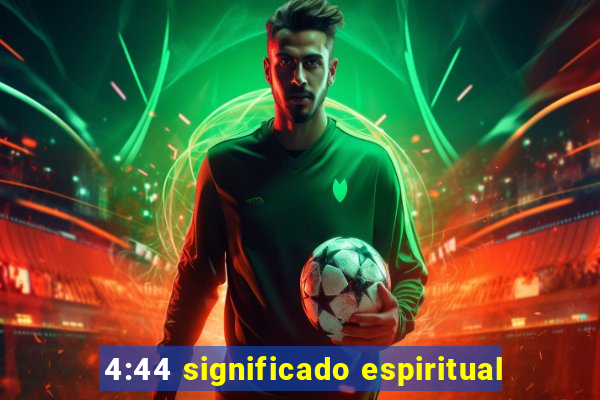 4:44 significado espiritual
