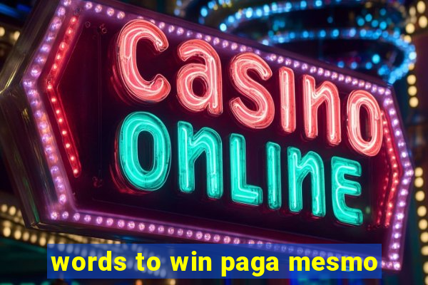 words to win paga mesmo