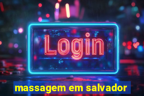 massagem em salvador