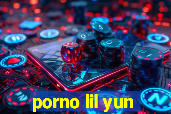 porno lil yun