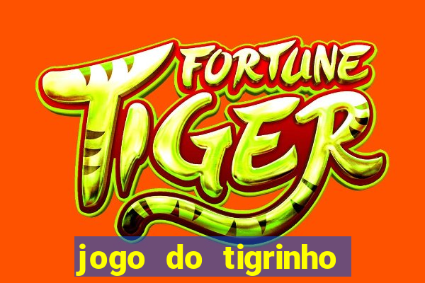 jogo do tigrinho ganha dinheiro mesmo