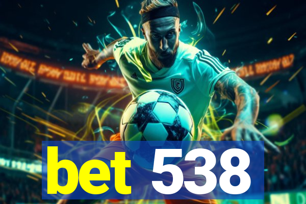 bet 538