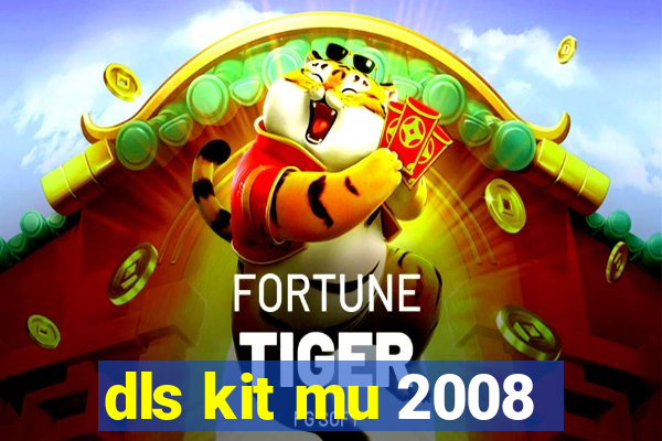 dls kit mu 2008