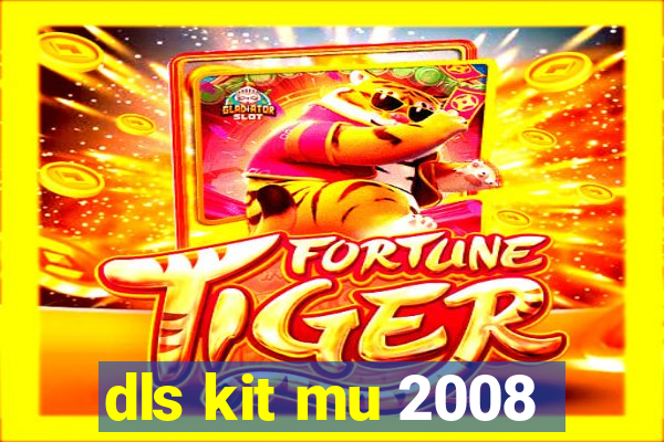 dls kit mu 2008