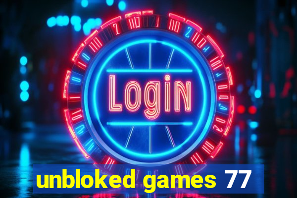 unbloked games 77
