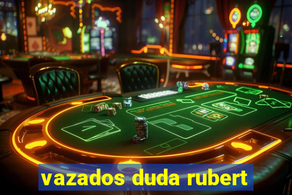 vazados duda rubert