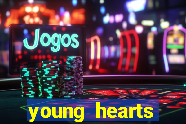 young hearts assistir 2024