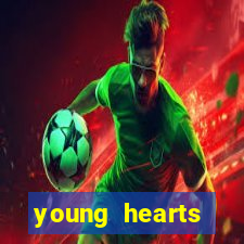 young hearts assistir 2024